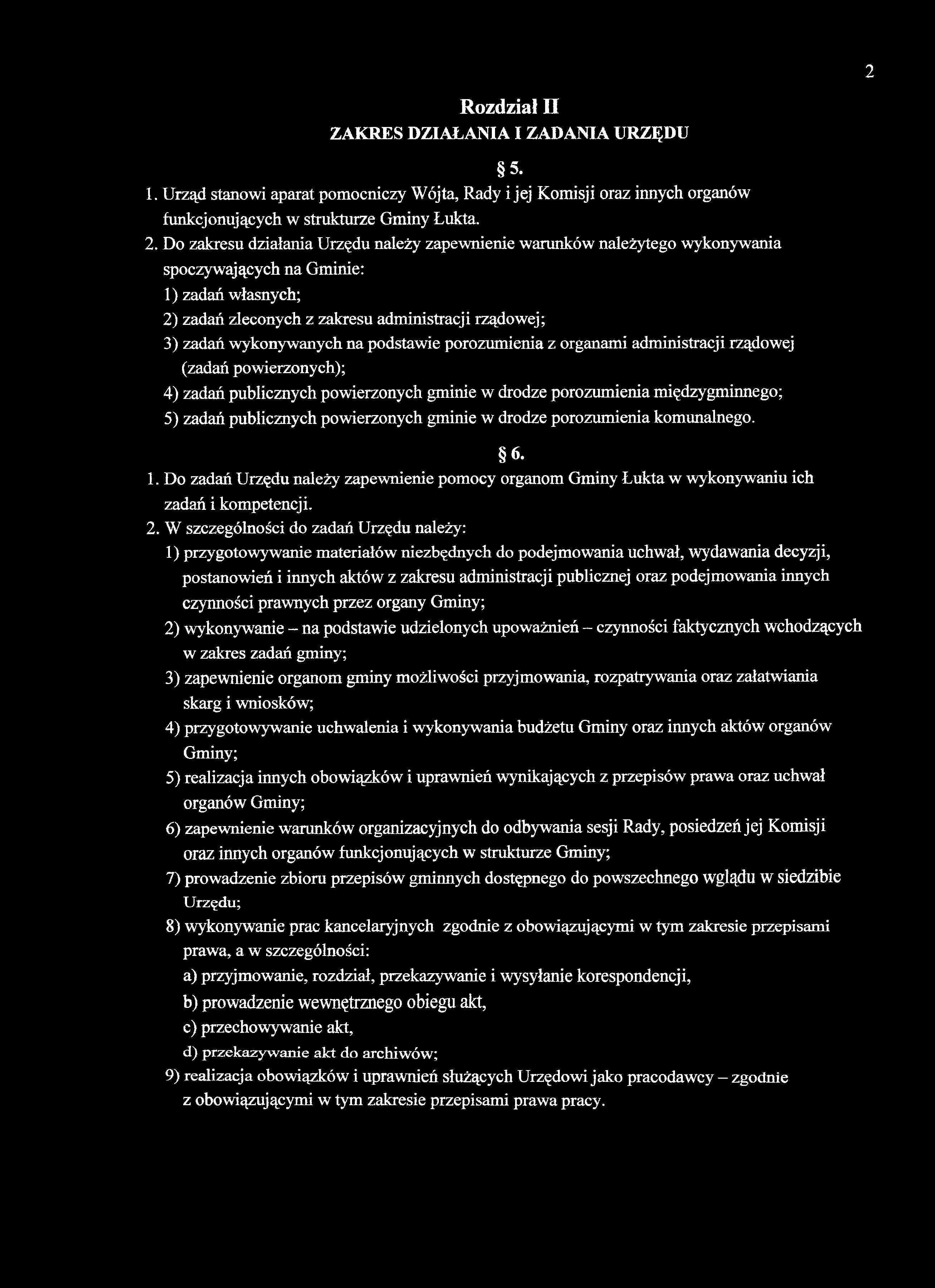 na podstawie porozumienia z organami administracji rządowej (zadań powierzonych); 4) zadań publicznych powierzonych gminie w drodze porozumienia międzygminnego; 5) zadań publicznych powierzonych