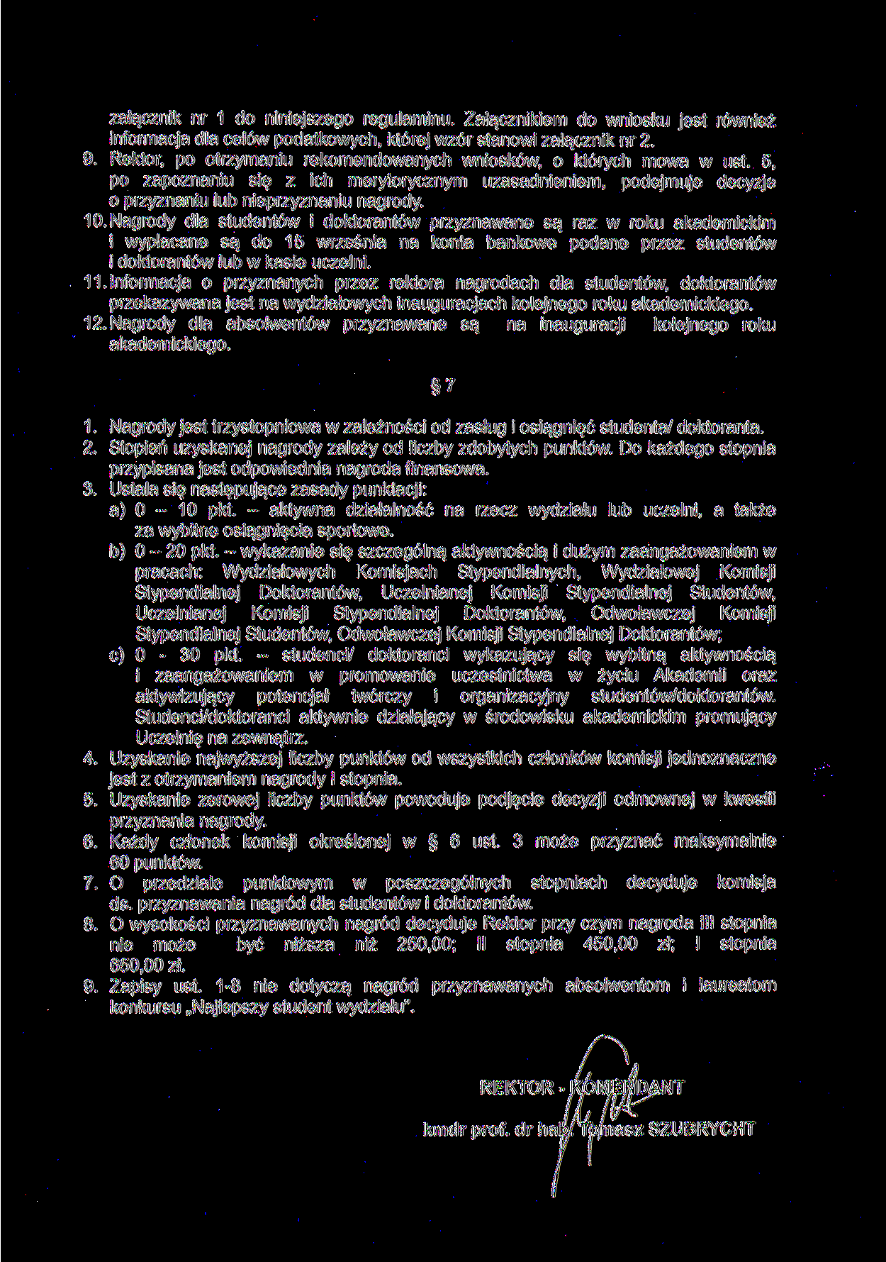 załącznik nr 1 do niniejszego regulaminu. Załącznikiem do wniosku jest również informacja dla celów podatkowych, której wzór stanowi załącznik nr 2. 9.