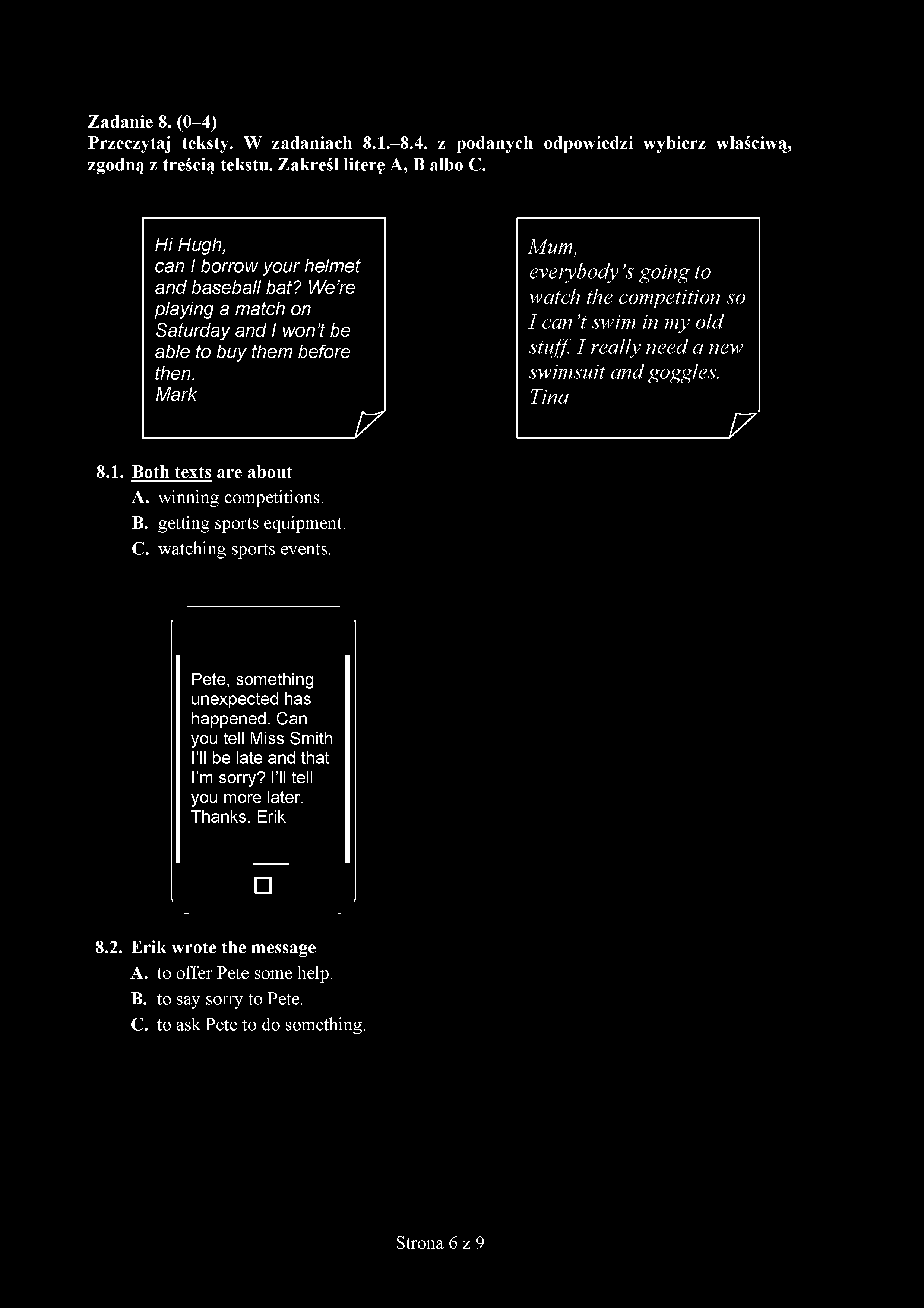 Mark T Mum, everybody s going to watch the competition so I can t swim in my old stuff. I really need a new swimsuit and goggles. Tina 7 8.1. Both texts are about A. winning competitions. B. getting sports equipment.