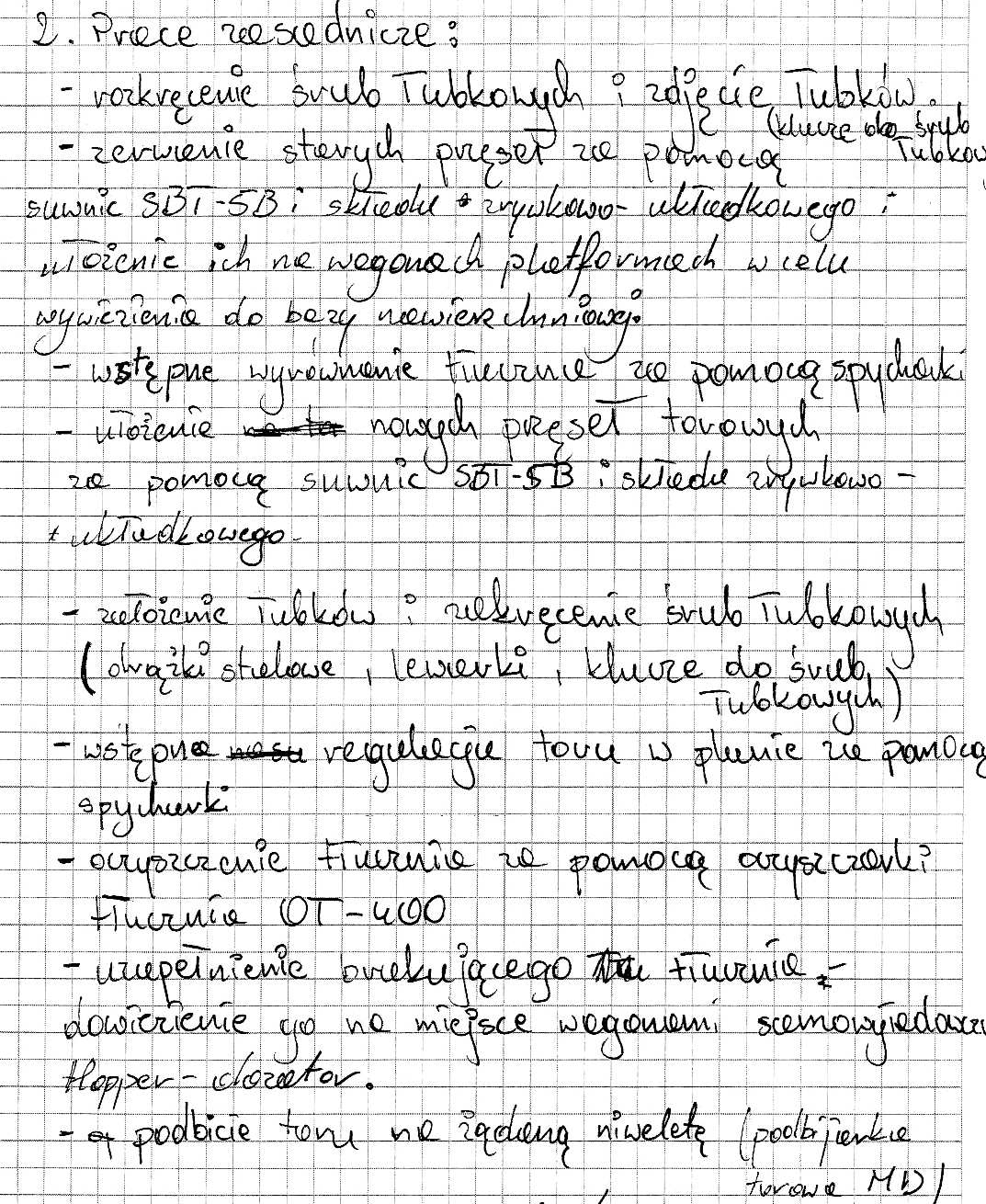 W opisie prac zasadniczych tylko nieliczni zdający precyzyjnie wyszczególniali w kolejności technologicznej wszystkie roboty związane z tym etapem naprawy nawierzchni kolejowej.