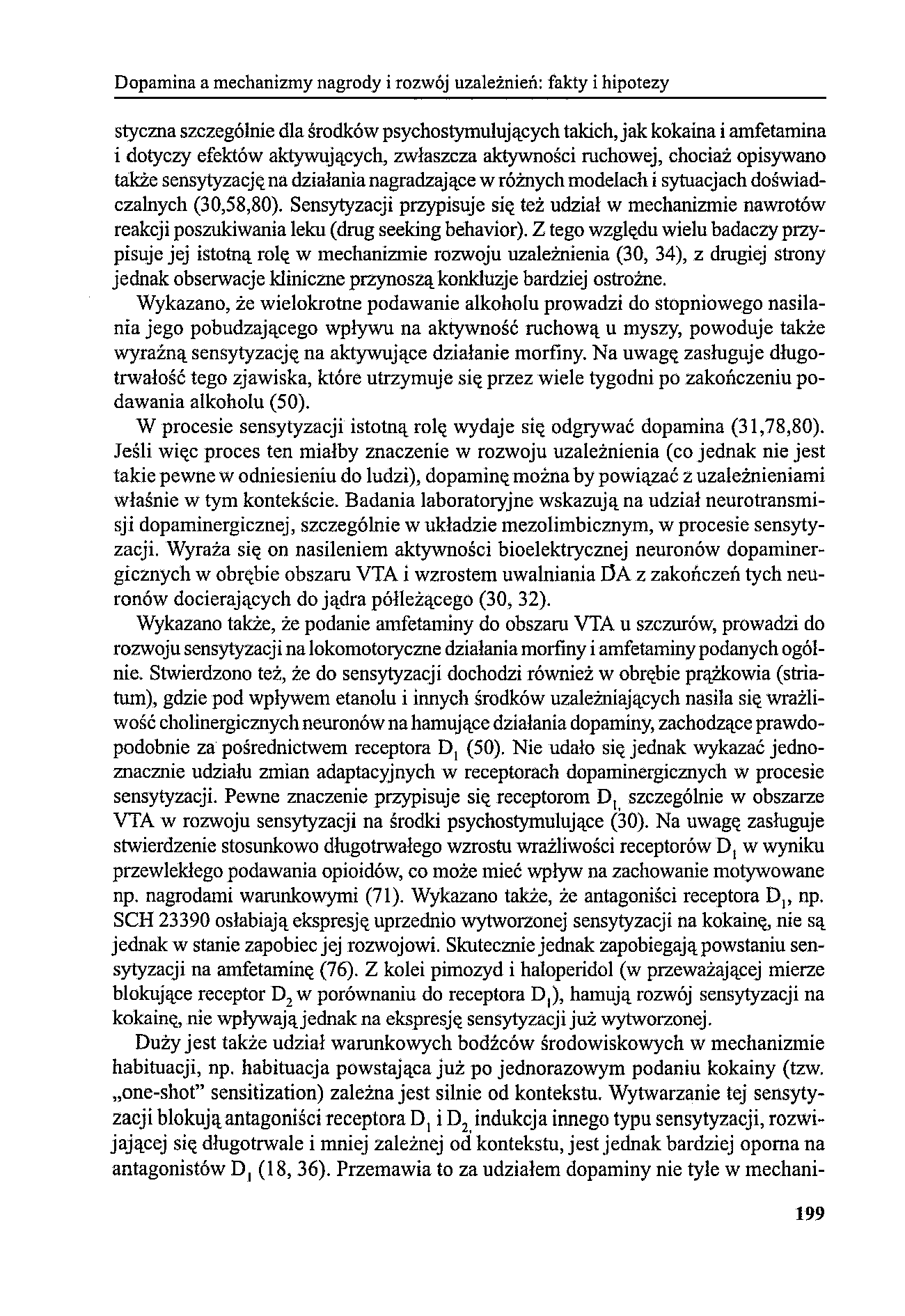 Dopamina a mechanizmy nagrody i rozwój uzależnień: fakty i hipotezy styczna szczególnie dla środków psychostymujujących takich,jak kokaina i amfetamina i dotyczy efektów aktywujących, zwłaszcza