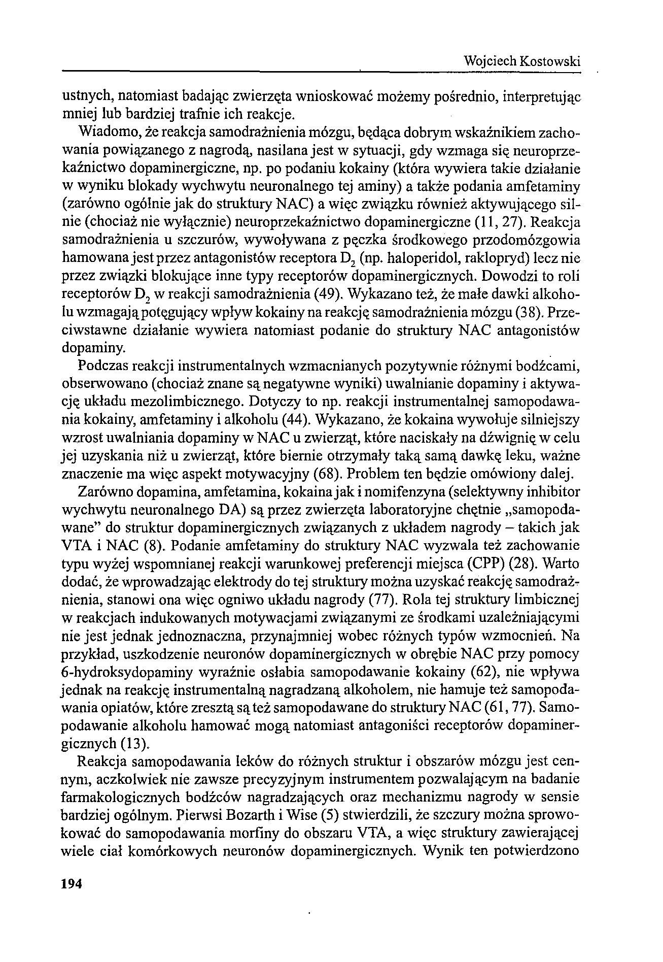 Wojciech Kostowski ustnych, natomiast badając zwierzęta wnioskować możemy pośrednio, interpretując mniej lub bardziej trafnie ich reakcje.