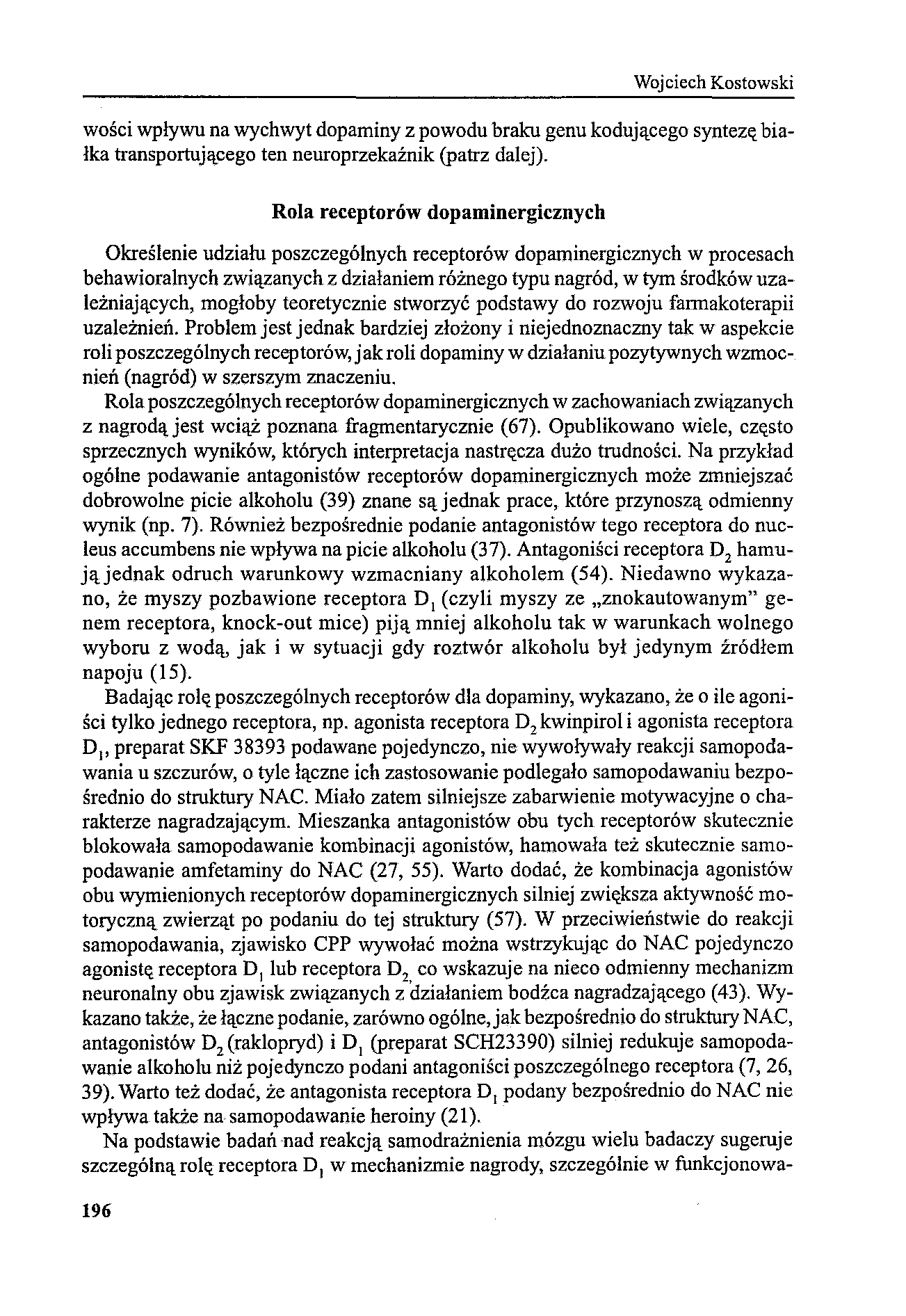 Wojciech Kostowski wości wpływu na wychwyt dopaminy z powodu braku genu kodującego syntezą białka transportującego ten neuroprzekaźnik (patrz dalej).