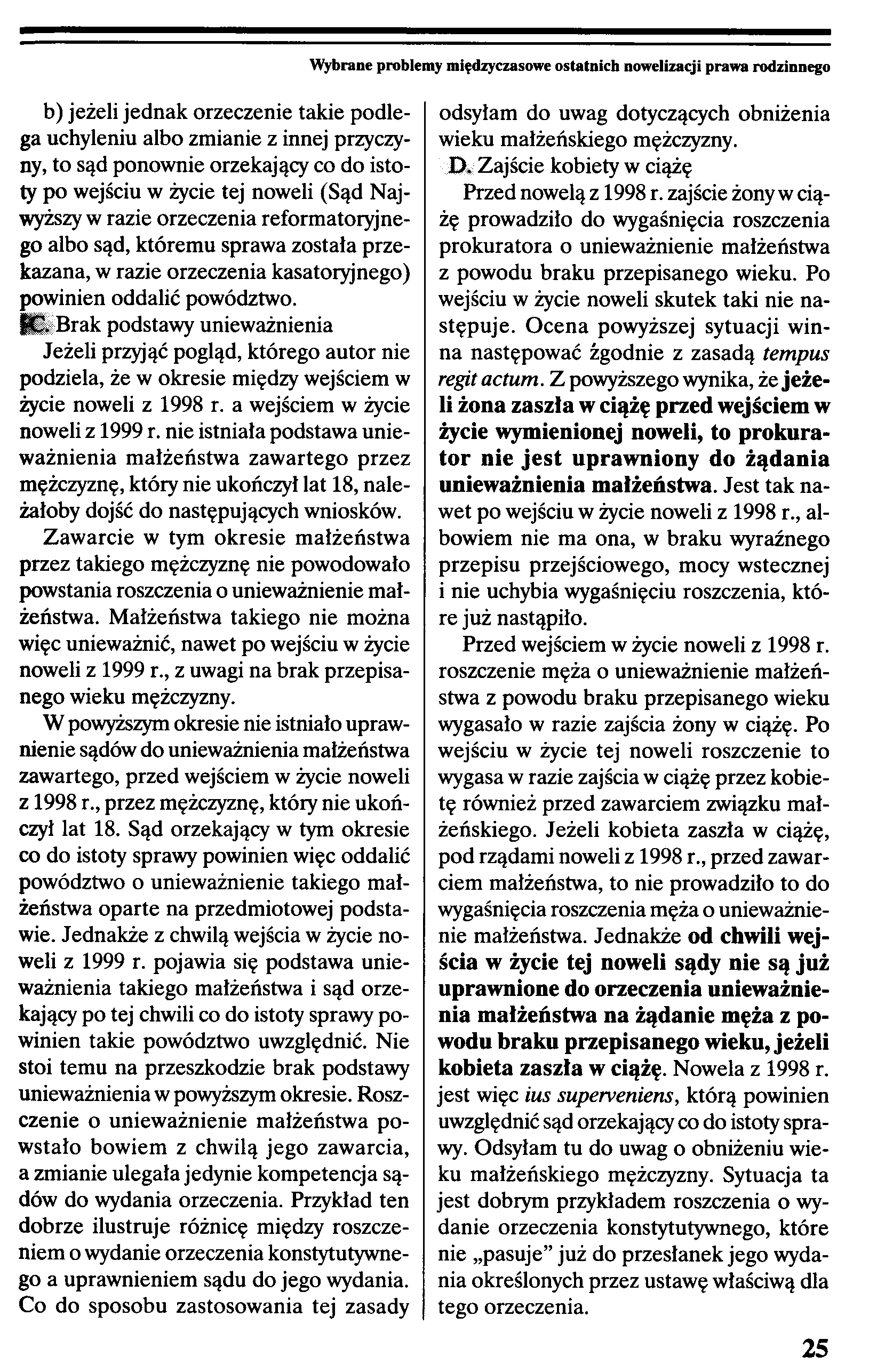 Wybrane problemy międzyczasowe ostatnich nowelizacji prawa rodzinnego b) jeżeli jednak orzeczenie takie podlega uchyleniu albo zmianie z innej przyczyny, to sąd ponownie orzekający co do istoty po