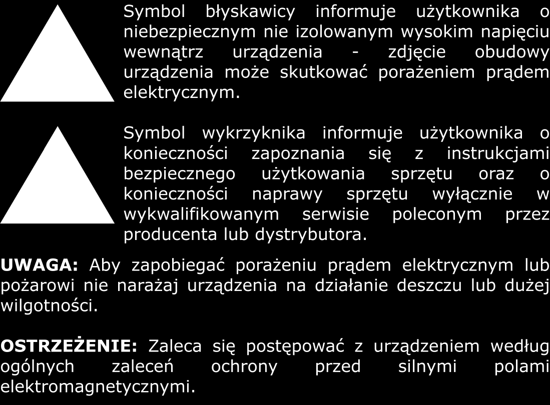 Używanie produktu z innym przeznaczeniem lub w innej formie oraz powstałe z tej przyczyny szkody, nie podlegają reklamacji, nieodpłatnej naprawie gwarancyjnej lub wymianie na nowy produkt, a także