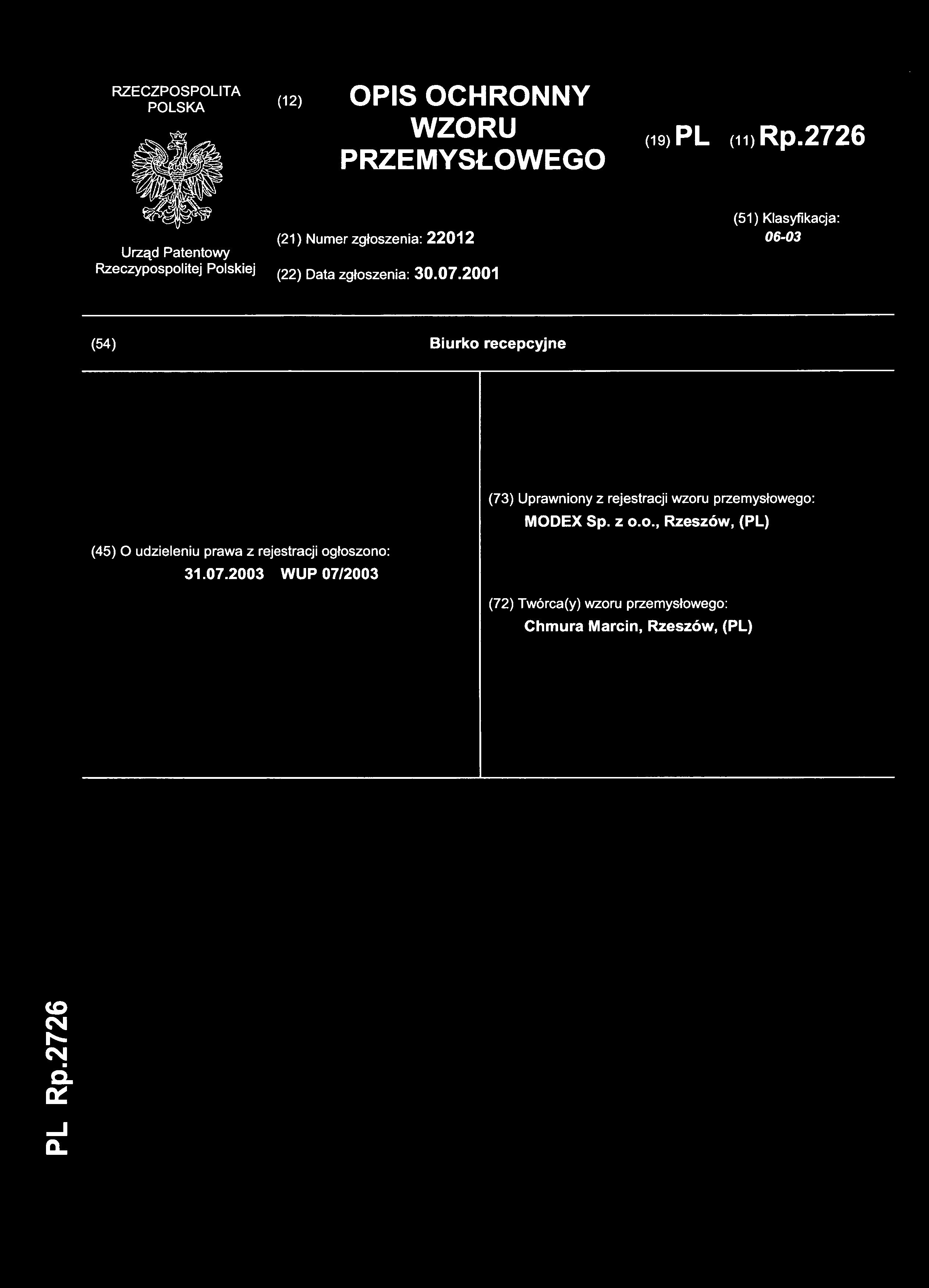 (12) OPI S OCHRONN Y WZORU PRZEMYSŁOWEGO (19) PL (11 ) Rp.2726 (21) Nume r zgłoszenia: 2201 2 (51) Klasyfikacja : 06-03 (22) Dat a zgłoszenia: 30.07.