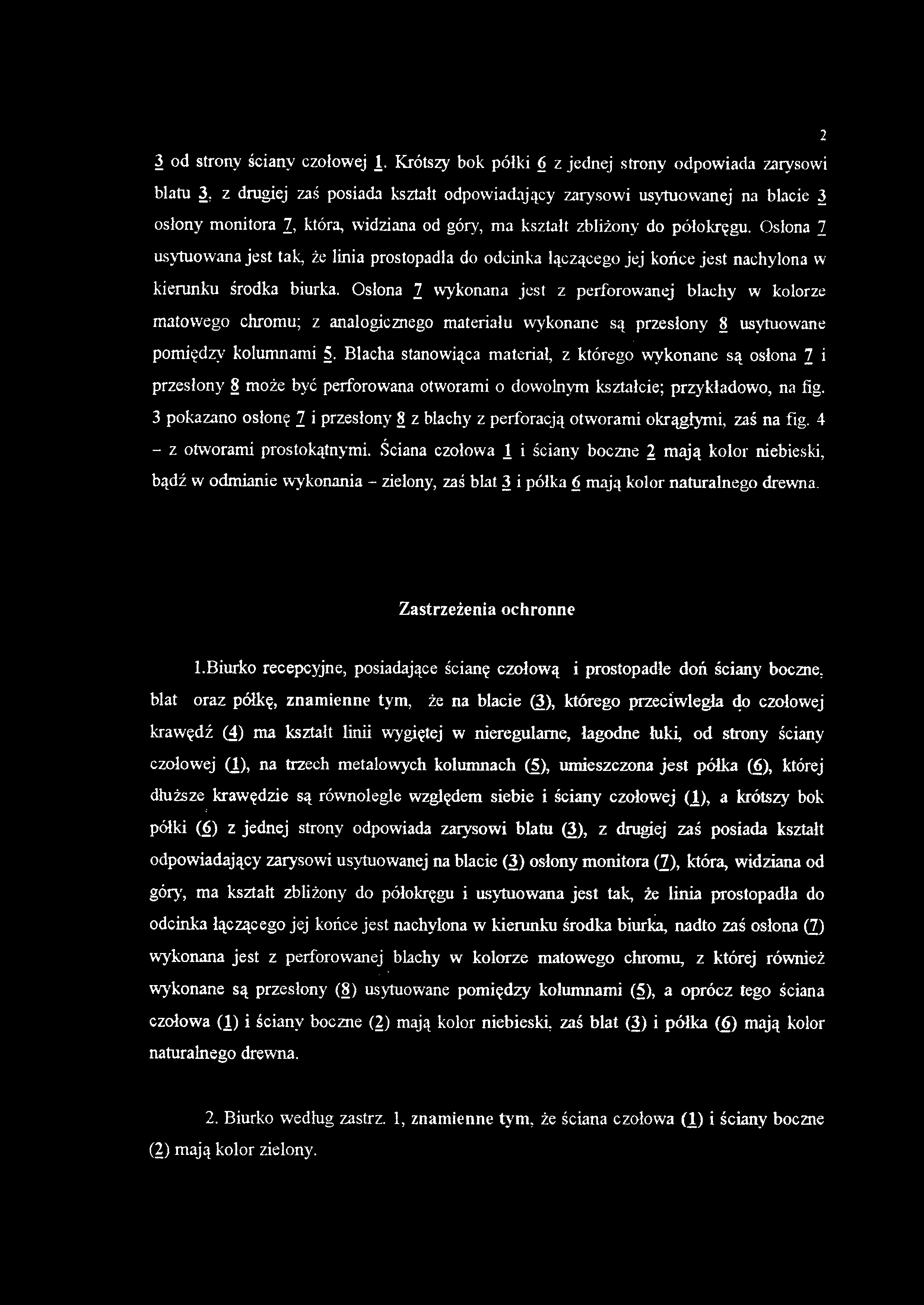 3 od strony ściany czołowej 1. Krótszy bok półki 6 z jednej strony odpowiada zarysowi blatu 3.