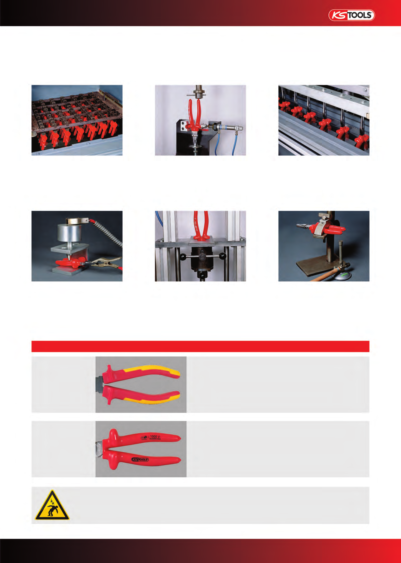 Narzędzia testowane w ramach kąpięli wodnej pod napięciem Izolowane narzędzia VDE/EN/IEC 60900 : 2004 zostały wyprodukowane i przetestowane zgodnie z najnowszymi postanowieniami krajowych i