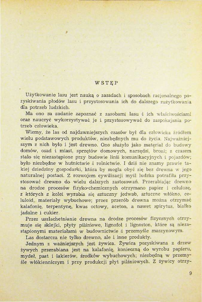 WST^P Uzytkowanie lasu jest nauka, o zasadaćh i sposobach racjonalnego pozyskiwania plodöw lasu i przystosowania ich do dalszego zuzytkowania dla potrzeb ludzkich.