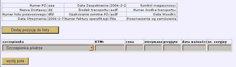 Ewidencja zaopatrzenia - wprowadzenie listy szczepionek Kolejnym etapem jest możliwość wprowadzenia listy szczepionek z zamówienia PZ Dodanie pozycji do listy Kliknięcie przycisku powoduje