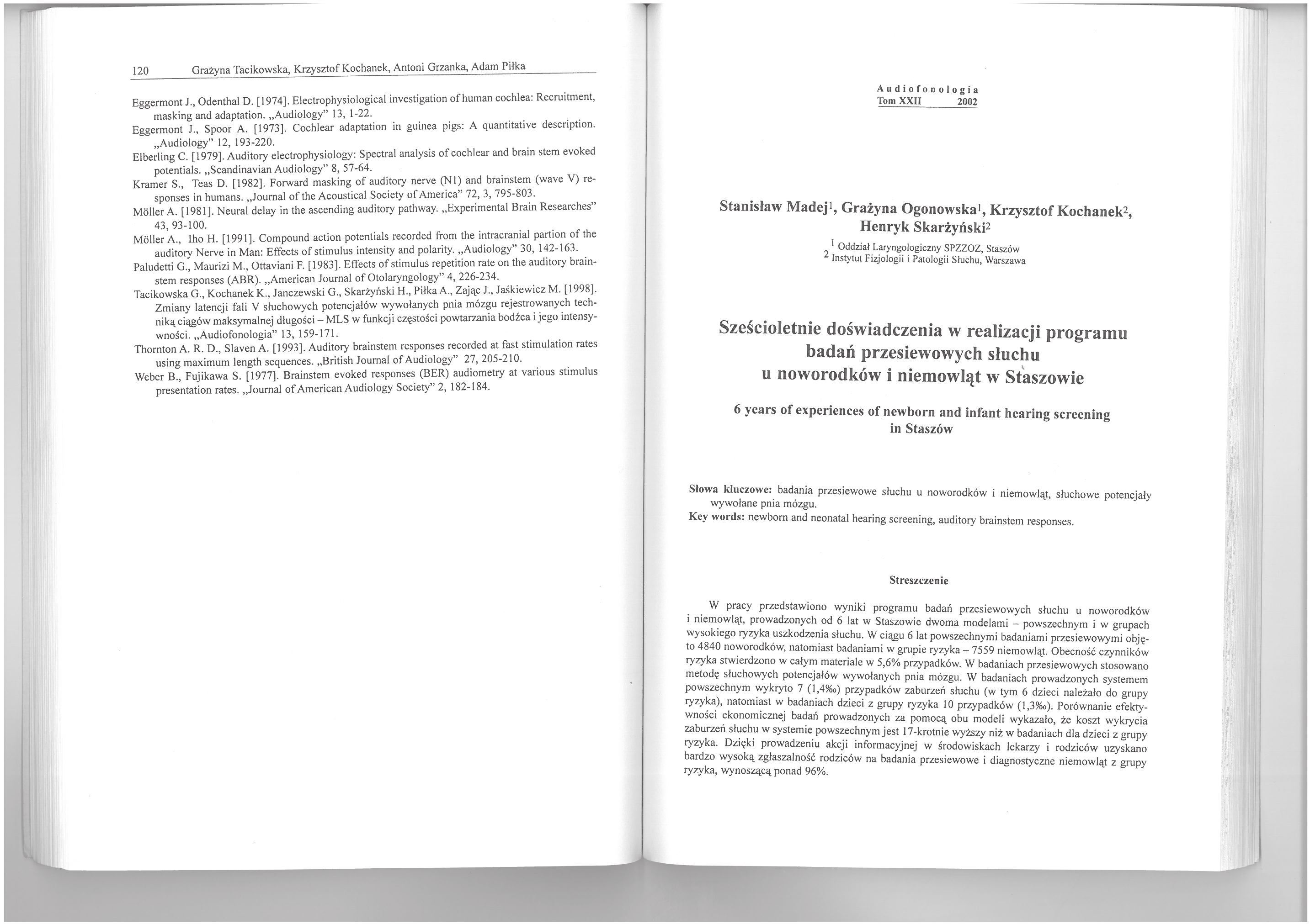 » Audiofonologia Tom XXII 2002 Stanisław Madej l, Ogonowska 1, Krzysztof Kochanek2, Henryk 2 Grażyna I Oddział Laryngologiczny SPZZOZ, Staszów 2 Instytut Fizjologii j Patologii Słuchu, Warszawa