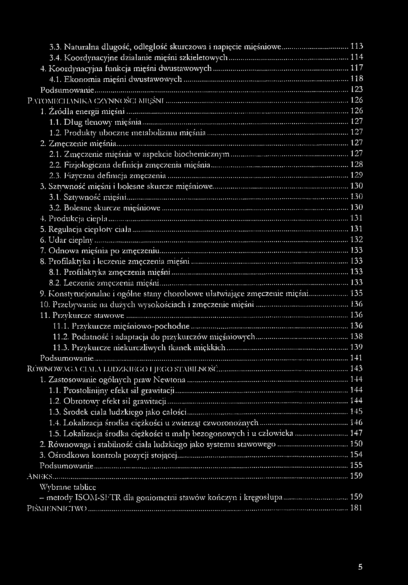 Zmęczenie mięśnia...127 2.1. Zmęczenie mięśnia w aspekcie biochemicznym...127 2.2. Fizjologiczna definicja zmęczenia mięśnia... 128 2.3. Fizyczna definicja zmęczenia...129 3.