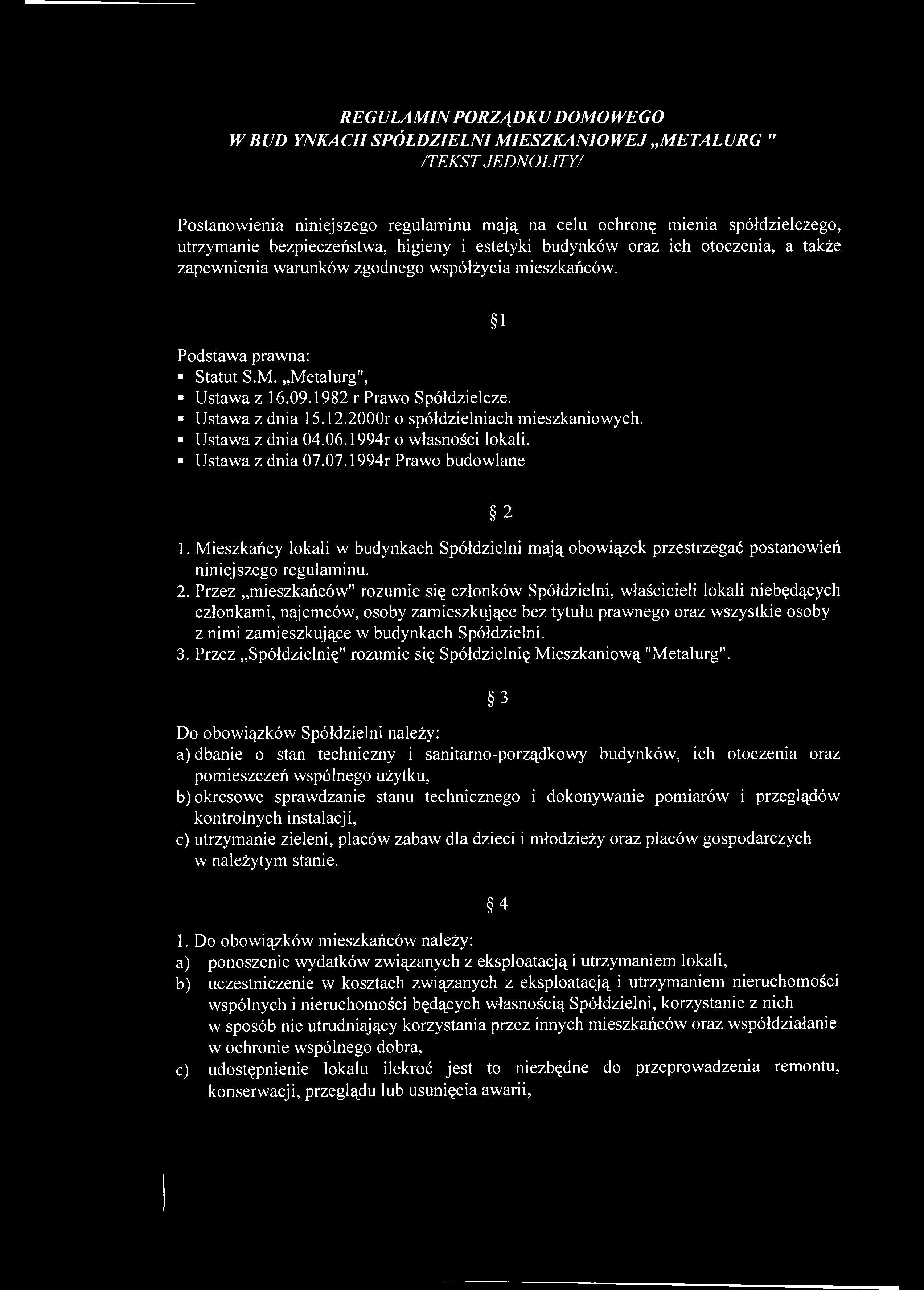 1982 r Prawo Spółdzielcze. Ustawa z dnia 15.12.2000r o spółdzielniach mieszkaniowych. Ustawa z dnia 04.06.1994r o własności lokali. Ustawa z dnia 07.07.1994r Prawo budowlane 1 2 1.