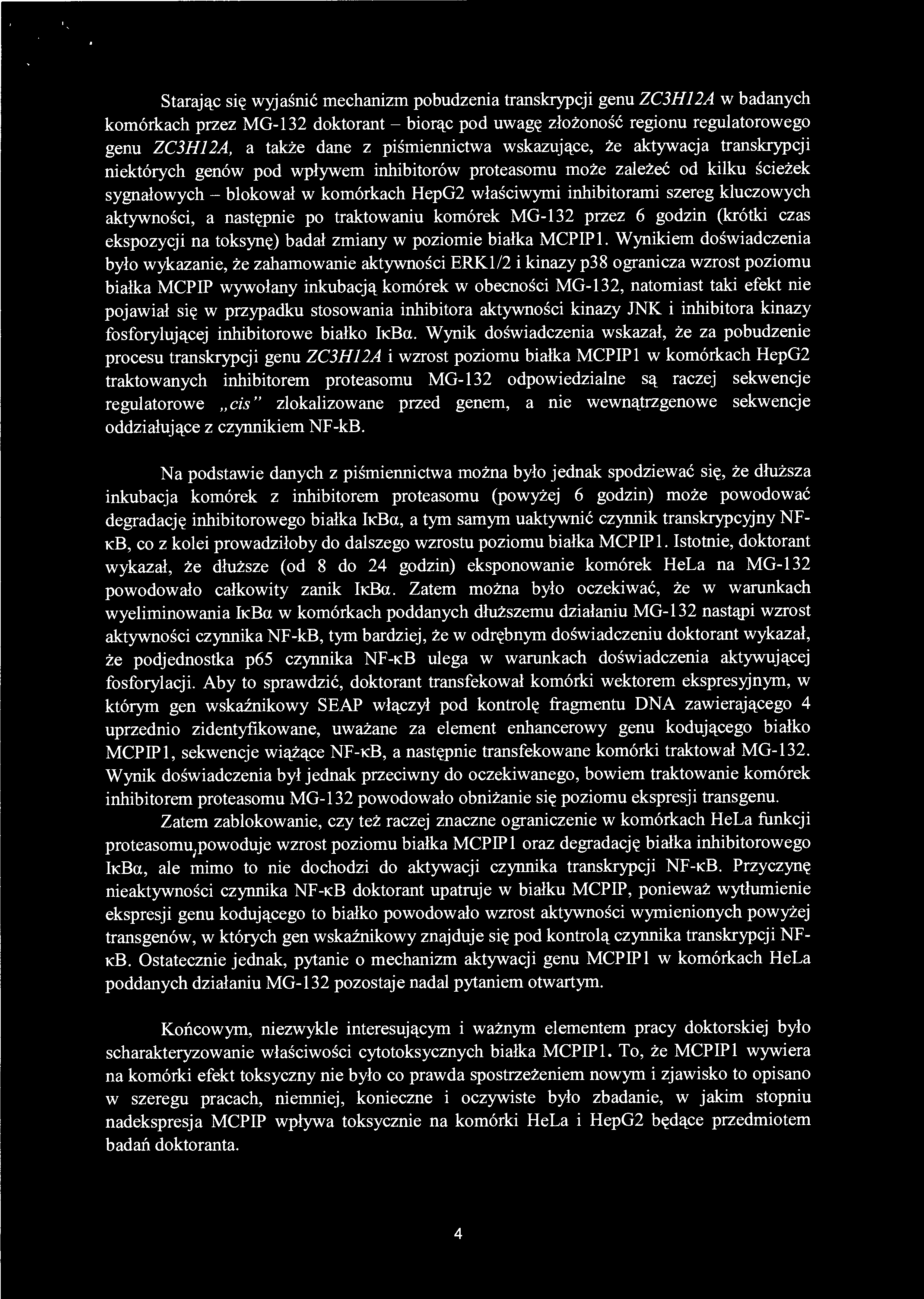 pojawiał się w przypadku stosowania inhibitora aktywności kinazy JNK i inhibitora kinazy fosforylującej inhibitorowe białko hcba.