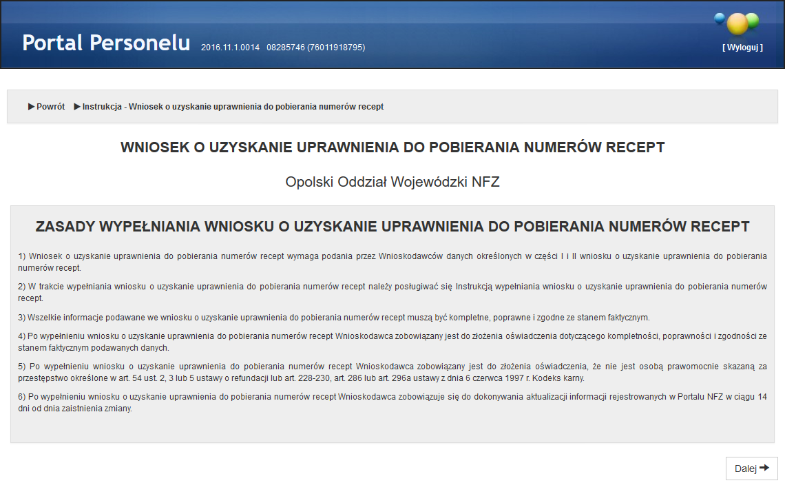 Strona główna 23 3131 Wniosek o uzyskanie uprawnienia do pobierania numerów recept Funkcja umożliwia złożenie wniosku o uzyskanie uprawnienia do pobierania numerów recept Po jej kliknięciu otworzy