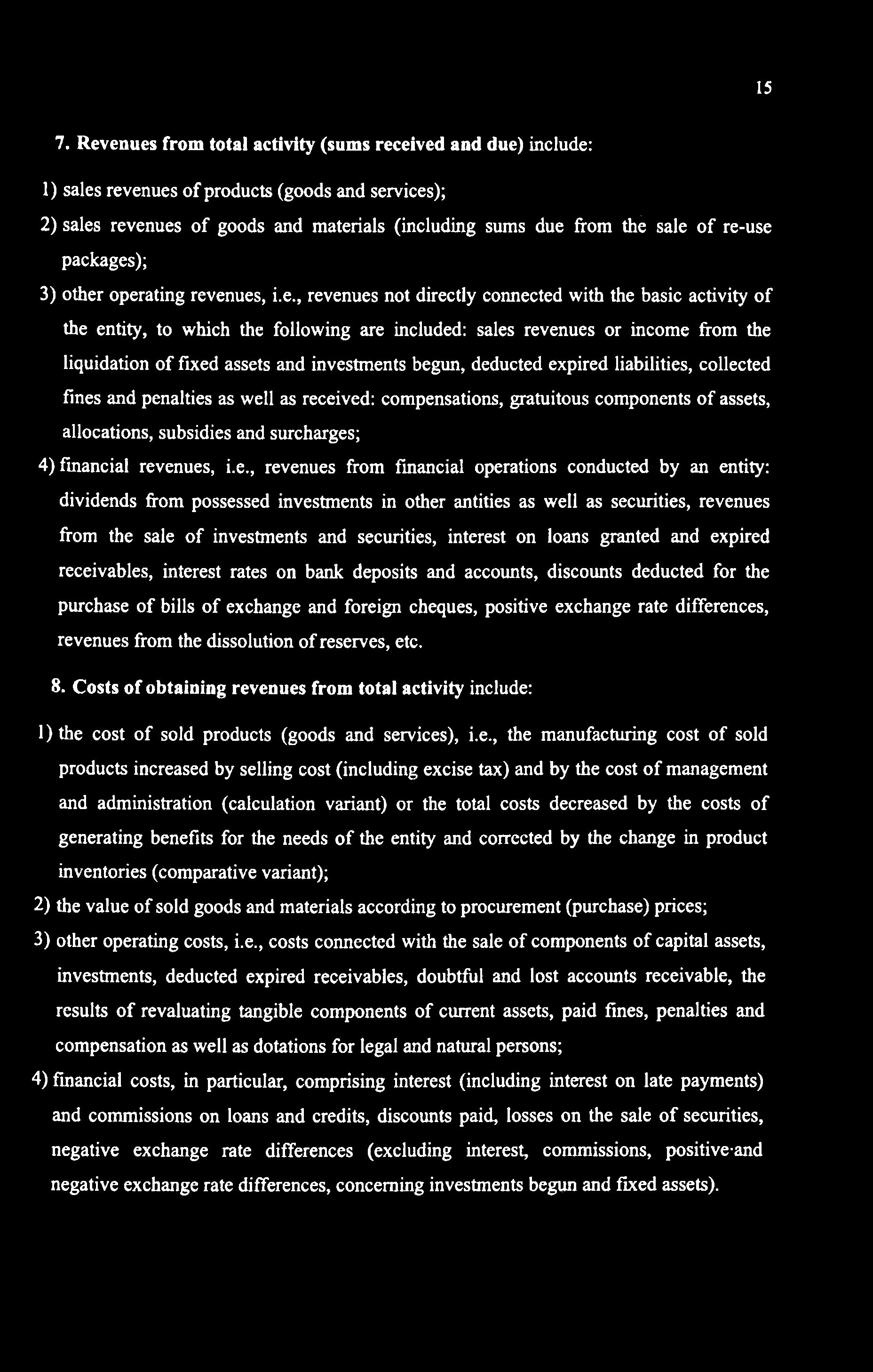 15 7. Revenues from total activity (sums received and due) include: 1) sales revenues of products (goods and services); 2) sales revenues of goods and materials (including sums due from the sale of
