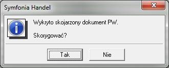 2. Korekta dokumentu PW Dodatek automatycznie zapyta si, czy wystawi dokument korekty PW, je eli wykryje powi zanie.