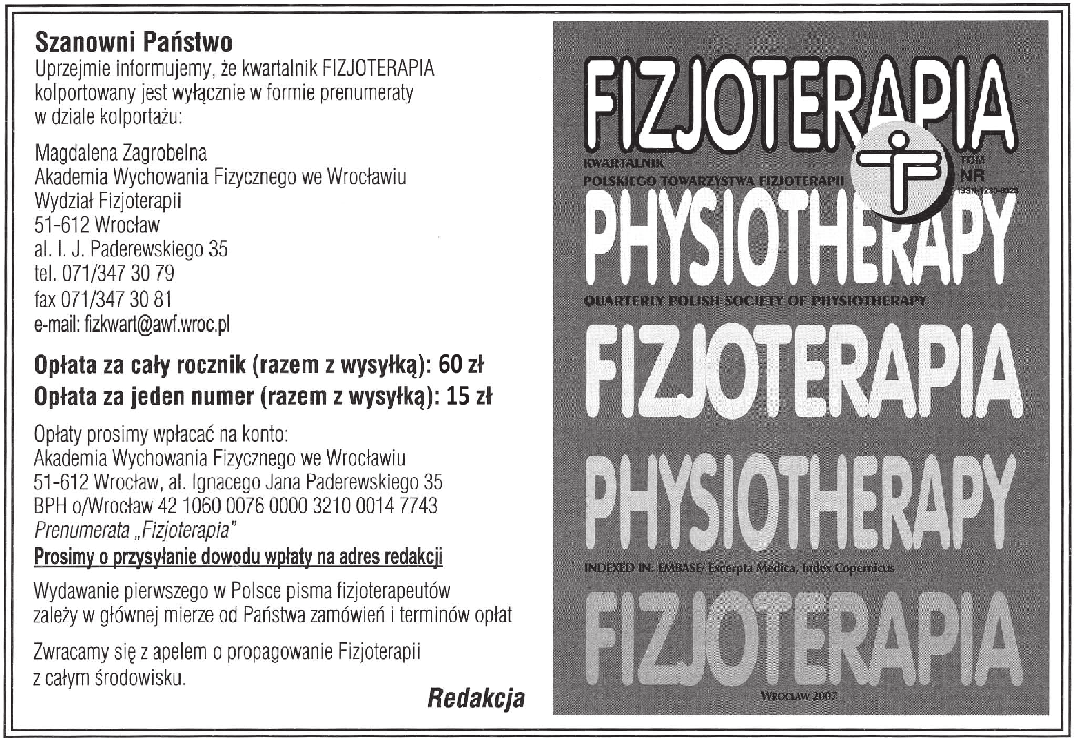 i rok wydania oraz pierwszą i ostatnią stronę cytowanego rozdziału, np. [1] Rosatti M.L., Smith R., Krovis B.L.K., Congresive Heart Failure. In: Moss A.J., Adams F. [eds.], Heart disease in infants.