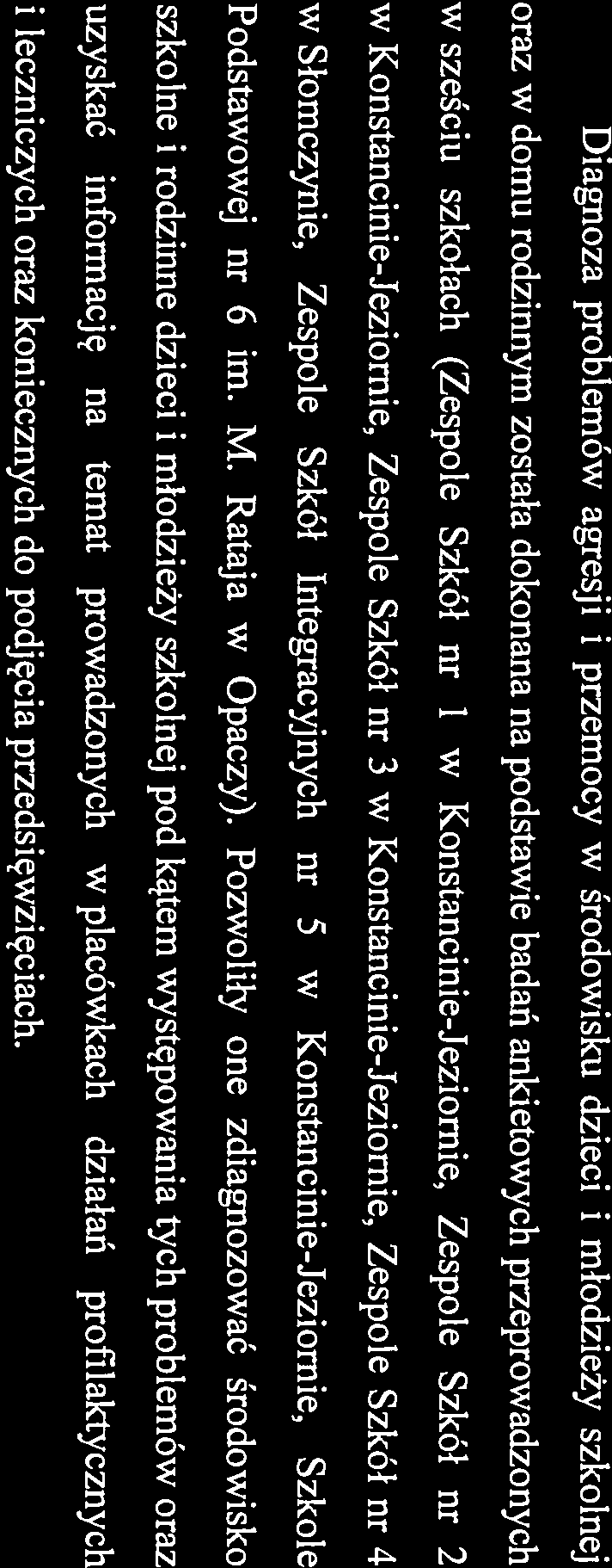 placówki oświatowej oraz reprezentantów środowiska lokalnego (liderzy lokalni, mieszkańcy), a także badaniu źródeł zastanych, tj.