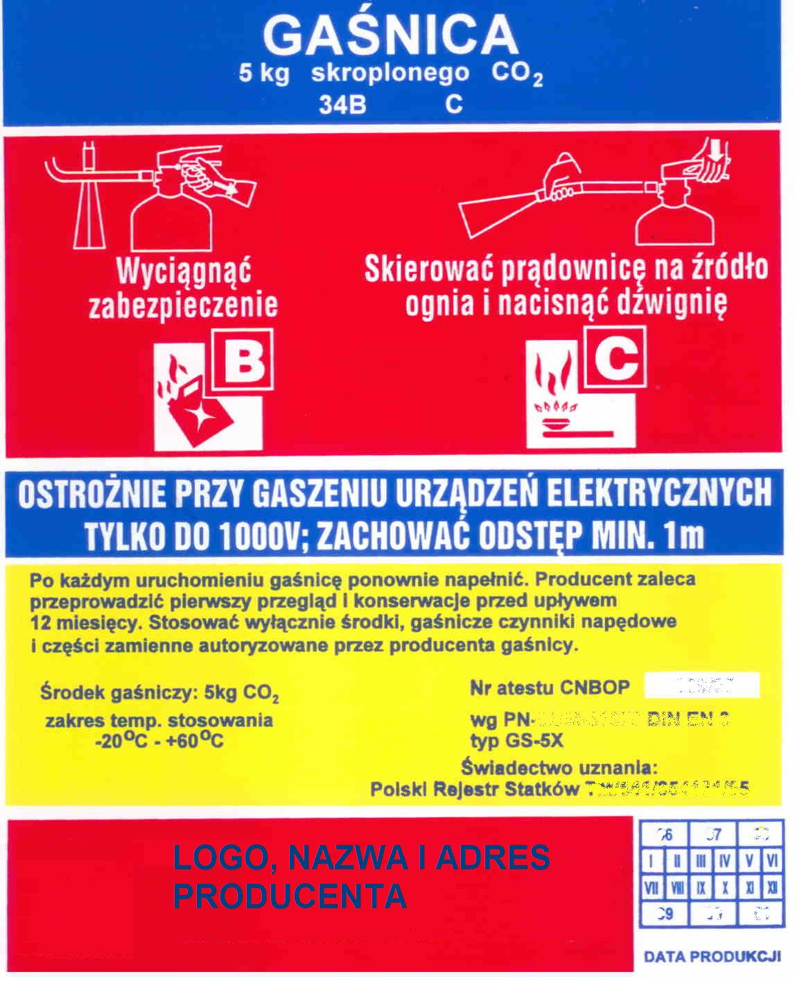 temperatury graniczne, jeżeli jest wymagana, to także informacja o odporności na zamarzanie, pole opisowe 5: nazwa i adres odpowiedzialnego za gaśnicę. Rys. 9.4.1.