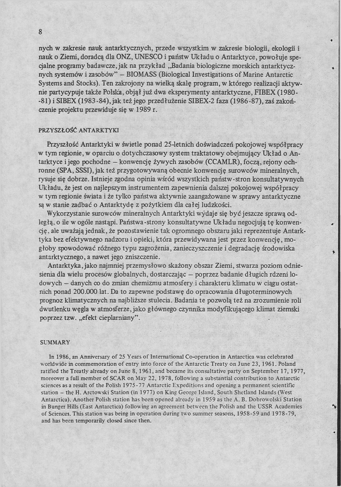 8 nych w zakresie nauk antarktycznych, przede wszystkim w zakresie biologii, ekologii i nauk o Ziemi, doradcą dla ONZ, UNESCO i państw Układu o Antarktyce, powołuje specjalne programy badawcze, jak