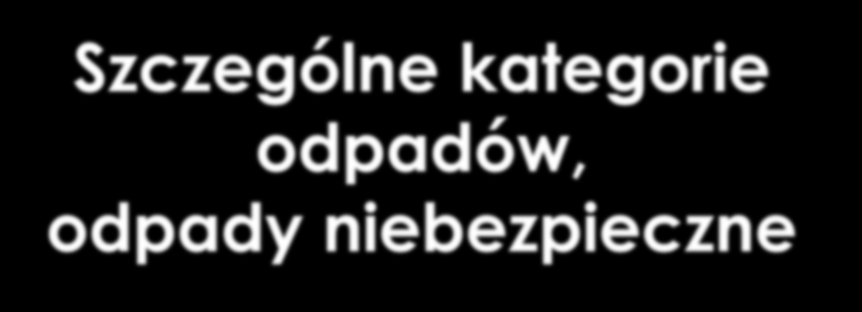 Zasady postępowania z substancjami (przedmiotami), które utraciły status odpadów Brak szczególnej