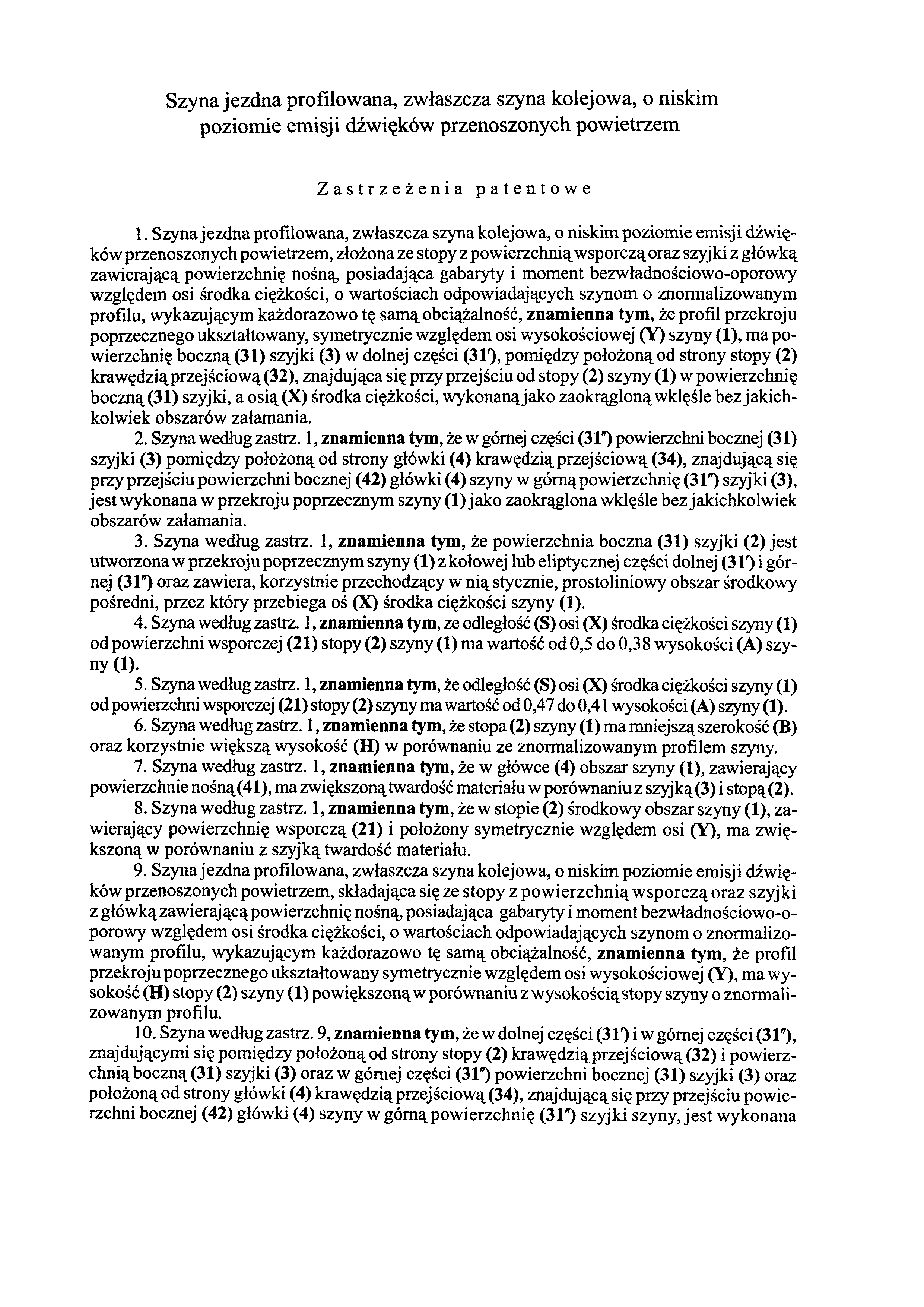 Szyna jezdna profilowana, zwłaszcza szyna kolejowa, o niskim poziomie emisji dźwięków przenoszonych powietrzem Zastrzeżenia patentowe 1.
