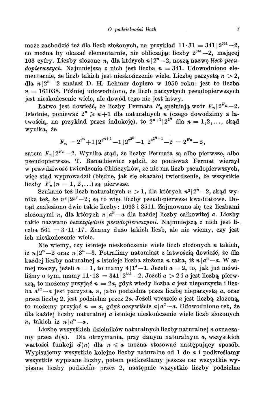 O podzielności liczb 7 może zachodzić też dla liczb złożonych, na przykład 11 31 = 34112 341-2, co można by okazać elementarnie, nie obliczając liczby 2 341-2, mającej 103 cyfry.