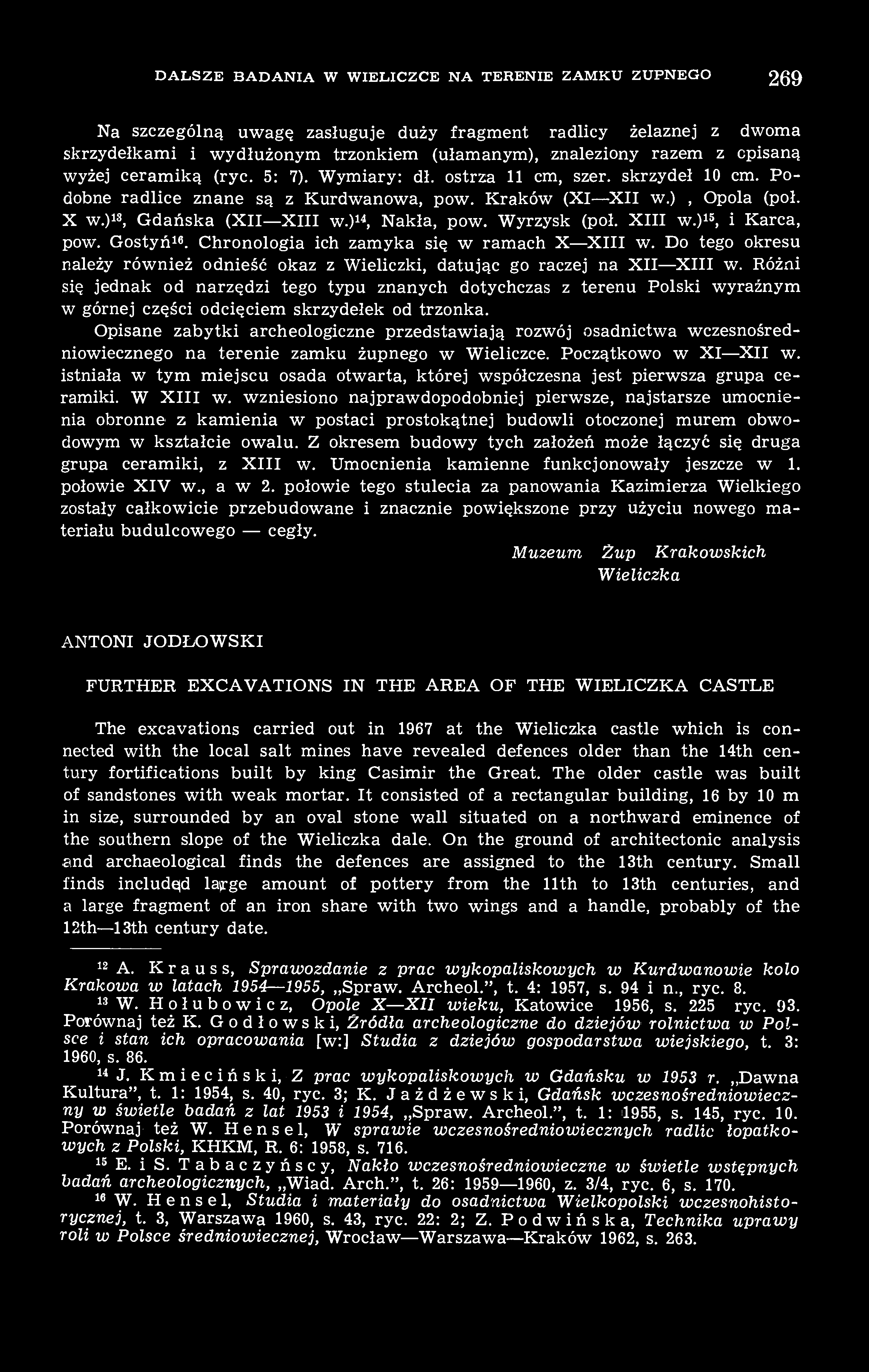 ) 14, Nakła, pow. Wyrzysk (poł. XIII w.) 15, i Karca, pow. Gostyń 16. Chronologia ich zamyka się w ramach X XIII w.