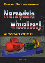 Narzędzia wizualizacji AutoCAD 2013 PL Ryszard Szczerbanowski Łódź W internecie jest dostępnych bardzo dużo tutoriali (w jęz.