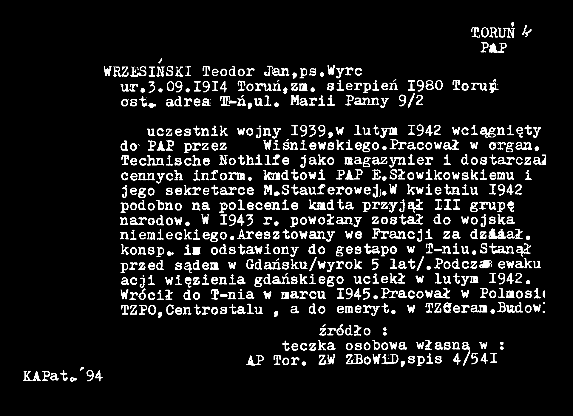 aresztowany we Francji za dzaaał. konsp.. i* odstawiony do gestapo w T-niu.Stanął przed sądem w Gdańsku/wyrok 5 lat/.