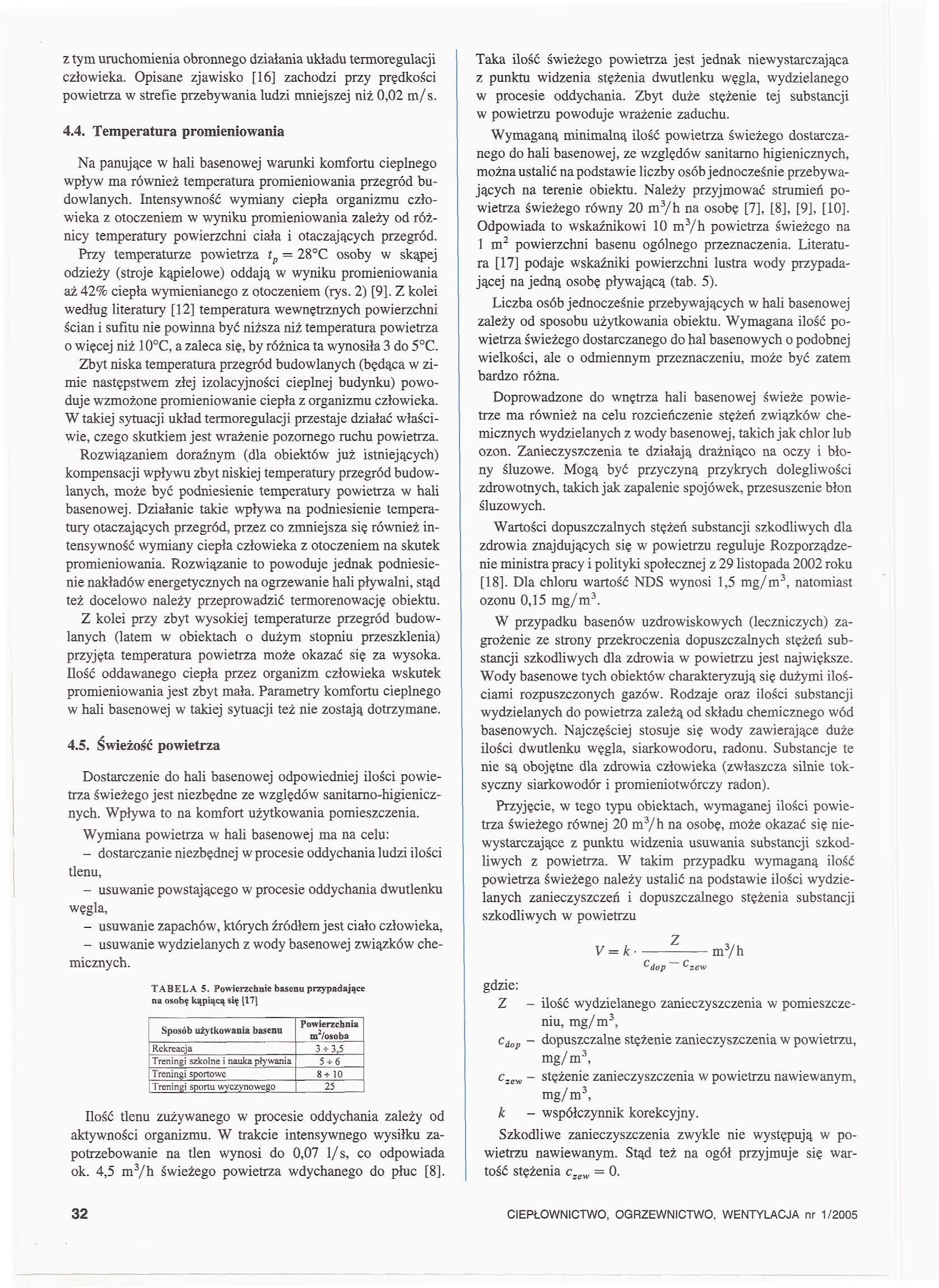 z tym uruchomena obronnego dzałana układu termoregulacj człoweka. Opsane zjawsko [16] zachodz przy prędkośc powetrza w strefe przebywana ludz mnejszej nż 0,02 m/s. 4.