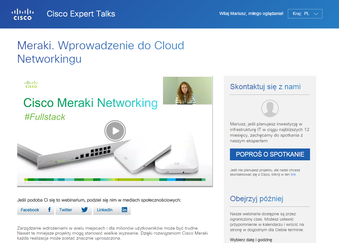 Cisco Expert Talks Webinaria na żądanie przygotowane przez ekspertów Cisco Co miesiąc nowe video poświęcone jednemu rozwiązaniu Możliwość co