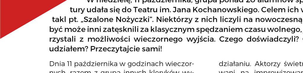 W niedzielę, 11 października, grupa ponad 20 alumnów spragnionych kultury udała się do Teatru im. Jana Kochanowskiego. Celem ich wyjścia był spektakl pt. Szalone Nożyczki.