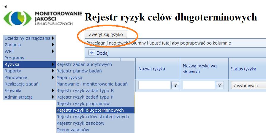 ryzyk celów długoterminowych (Rysunek 85. Weryfikacja ryzyk właściwych dla celów długoterminowych). Rysunek 85. Weryfikacja ryzyk właściwych dla celów długoterminowych W procesie weryfikacji ryzyk: 1.