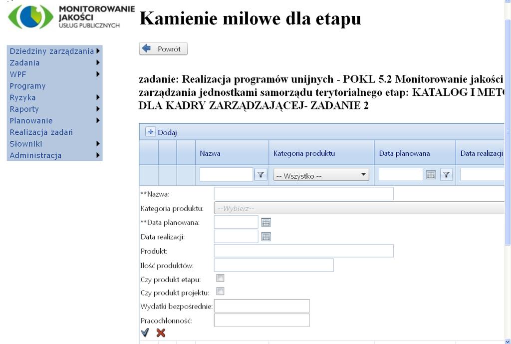 ustawić kursor na wierszu ETAPU, dla którego zamierzamy definiować Kamienie i pod prawym klawiszem myszy nacisnąć KAMIENIE MILOWE, a następnie korzystając z przycisku +Dodaj otworzyć formatkę, w