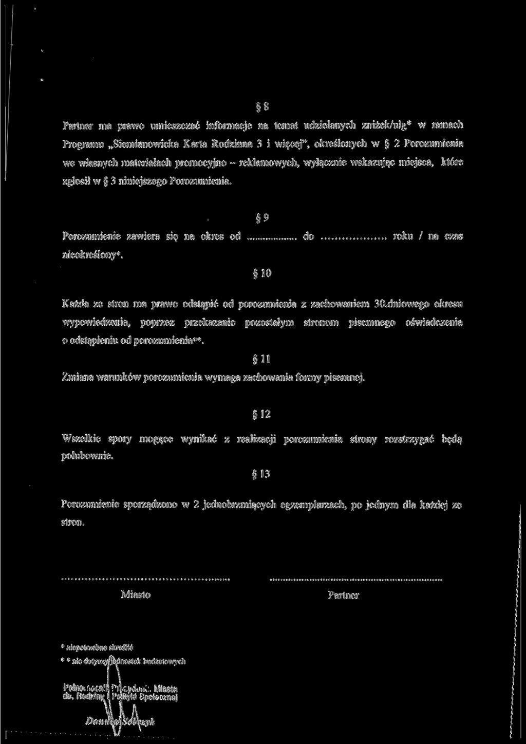 8 Partner ma prawo umieszczać informacje na temat udzielanych zniżek/ulg* w ramach Programu Siemianowicka Karta Rodzinna 3 i więcej", określonych w 2 Porozumienia we własnych materiałach promocyjno -