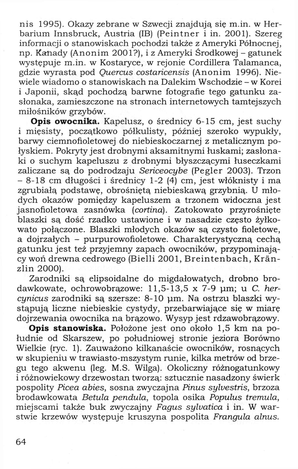 n i s 1995). Okazy zebrane w Szwecji znajdują się m. i n. w Herb a r i u m I n n s b r u c k, A u s t r i a (IB) ( P e i n t n e r i i n. 2001).