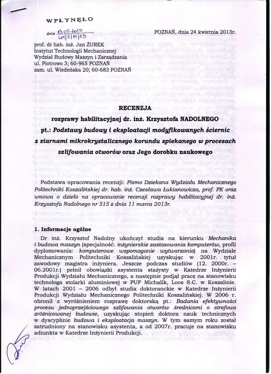 WPŁYNĘŁO dnia P&S&M^ POZNAŃ, dnia 24 kwietnia 2013r. prof. dr hab. inż. Jan ŻUREK Instytut Technologii Mechanicznej Wydział Budowy Maszyn i Zarządzania ul.