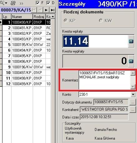 Kliknięcie NIE spowoduje wycofanie zmiany nr rej. 9. Powiększenie pola Komentarz w oknie wpłat kasowych #6385 W oknie Kasa powiększone zostało pole komentarz: 10.