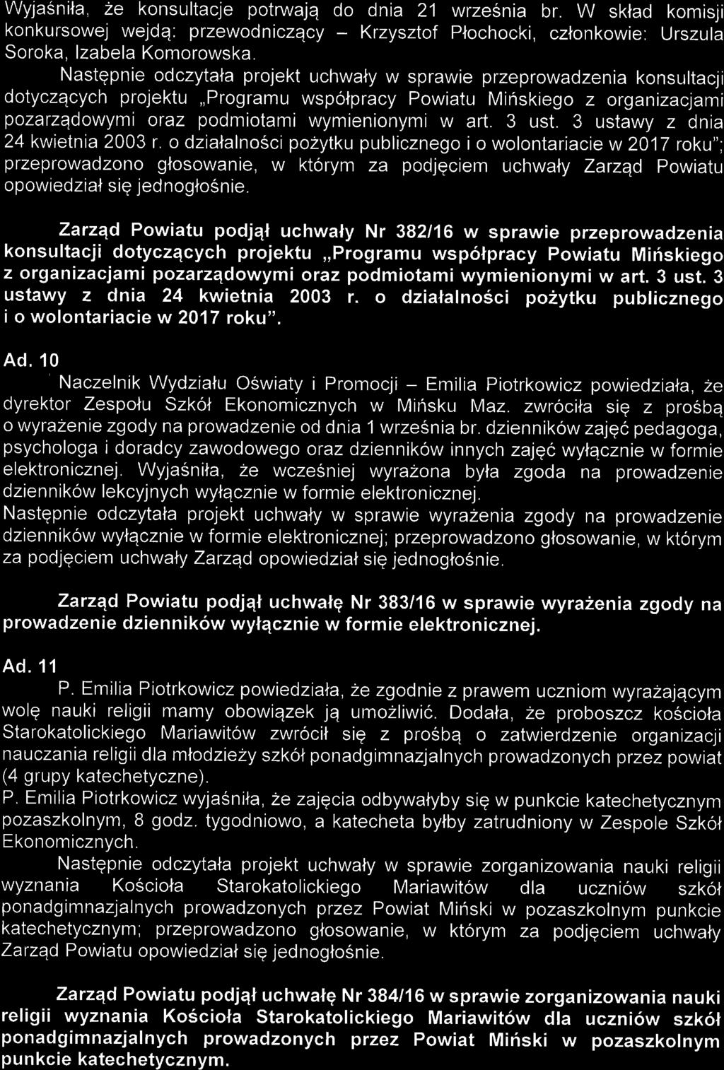 Wyjasnila, 2e konsultacje potruuajq do dnia 21 wrzesnia br. W sklad komisji konkursowej wejdq. przewodniczqcy - Krzysztof Plochocki, cztonkowie: Urszula Soroka, lzabela Komorowska.