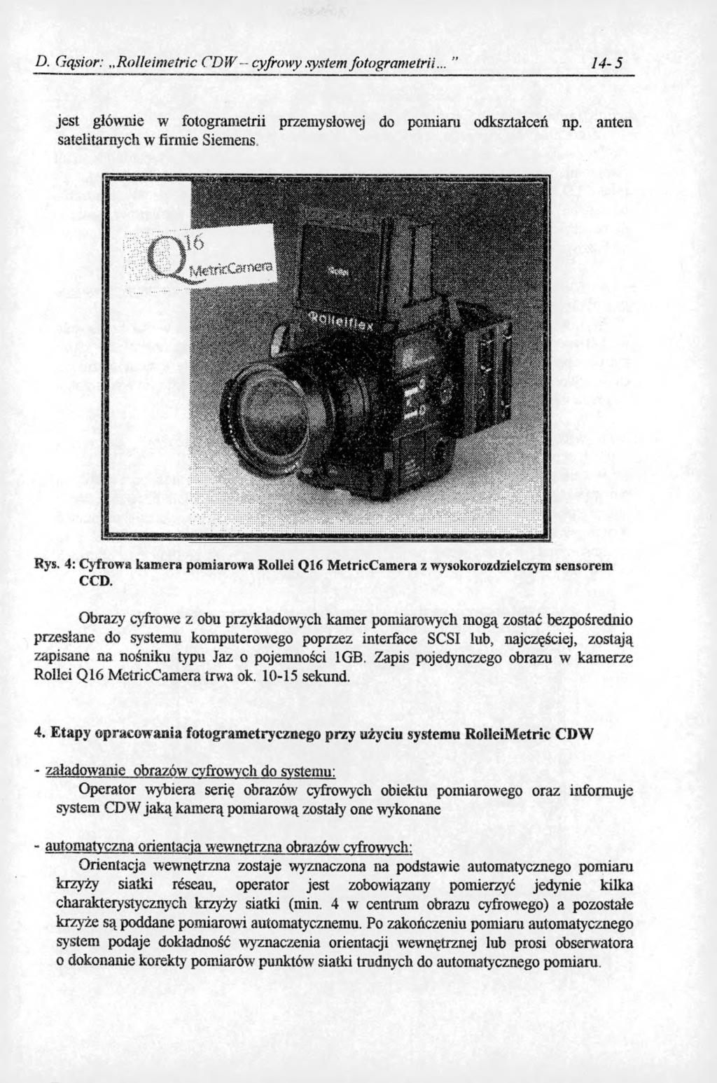 D. Gąsior: Rolleimetric CDW cyfrowy system fotogrametrii., 14-5 jest głównie w fotogrametrii przemysłowej do pomiaru odkształceń np. satelitarnych w firmie Siemens. anten Rys.