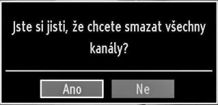 Pro zrušení stiskněte OK. Stisknutím nebo vyberte Ano a stiskněte OK pro vymazání všech kanálů. Ovládání stanic: Seznam kanálů TV uspořádá všechny uložené stanice v Seznamu kanálů.