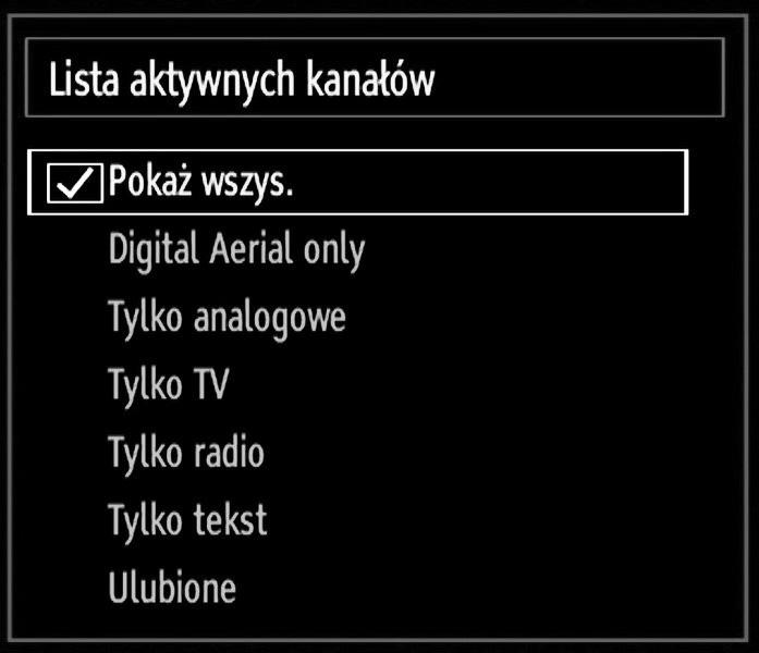 Zarządzanie stacjami: Sortowanie listy kanałów Można wybrać transmisje, które będą wyświetlane na liście kanałów. Aby wyświetlić konkretny typ transmisji, powinno się użyć ustawienia aktywne kanały.