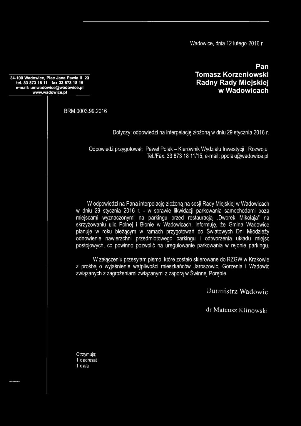 33 873 18 11/15, e-mail: ppolak@wadowice.pl W odpowiedzi na Pana interpelację złożoną na sesji Rady Miejskiej w Wadowicach w dniu 29 stycznia 2016 r.