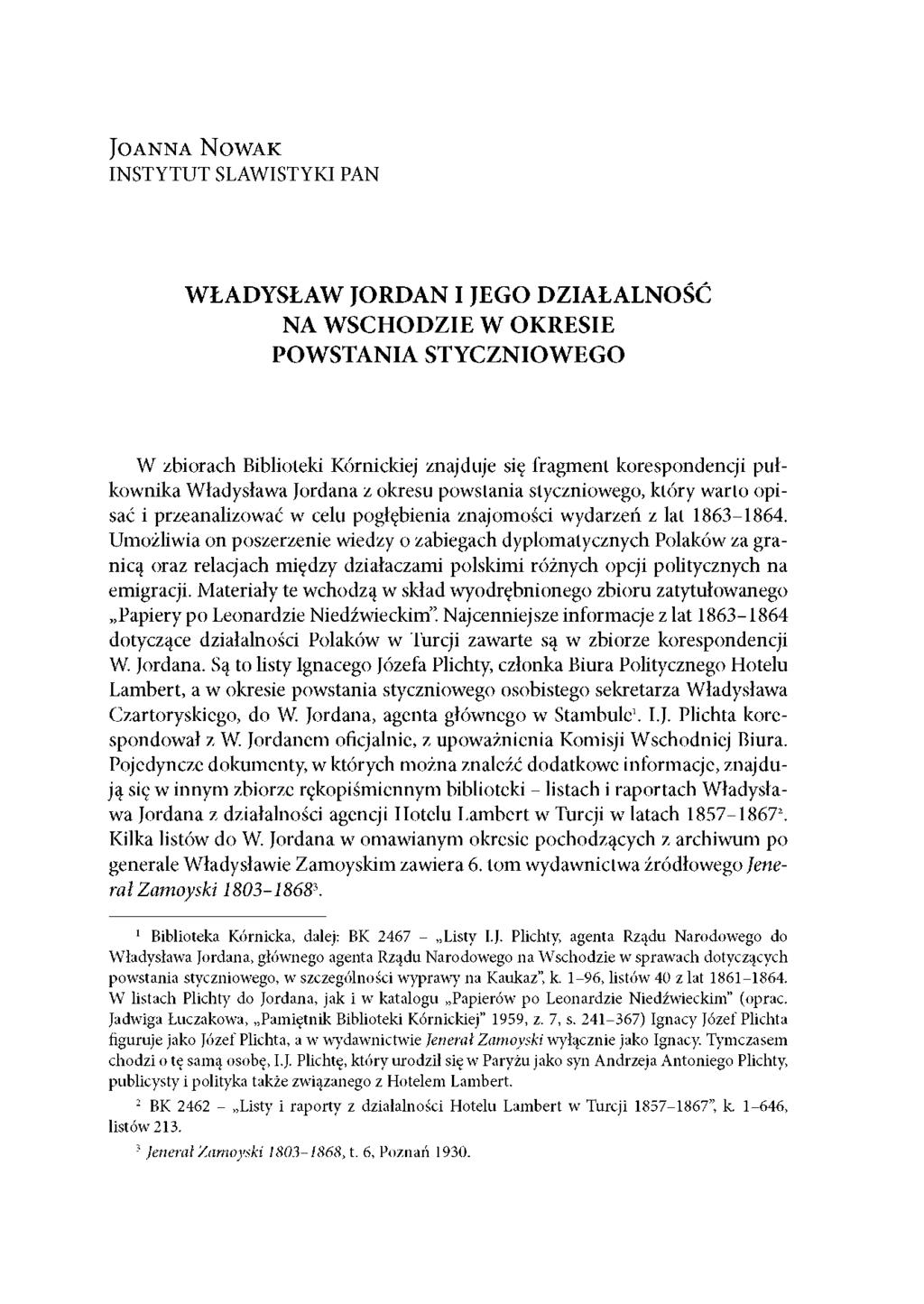 JOANNA NOWAK INSTYTUT SLAWISTYKI PAN WŁADYSŁAW JORDAN I JEGO DZIAŁALNOŚĆ NA WSCHODZIE W OKRESIE POWSTANIA STYCZNIOWEGO W zbiorach Biblioteki Kórnickiej znajduje się fragment korespondencji pułkownika