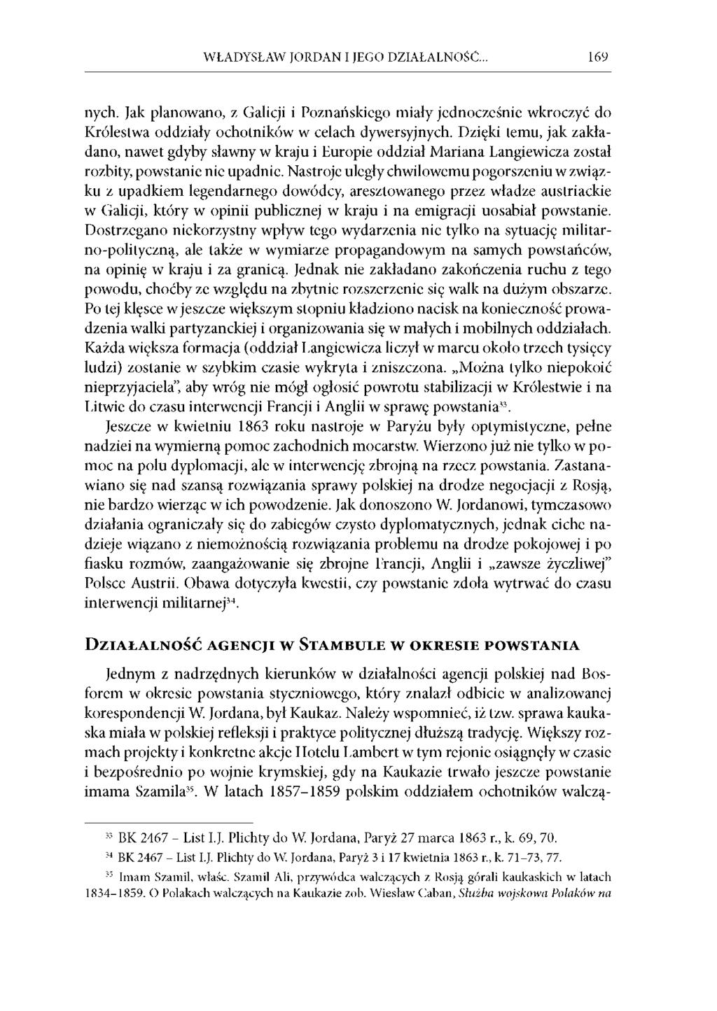 WŁADYSŁAW JORDAN I JEGO DZIAŁALNOŚĆ.. 169 nych. Jak planowano, z Galicji i Poznańskiego miały jednocześnie wkroczyć do Królestwa oddziały ochotników w celach dywersyjnych.