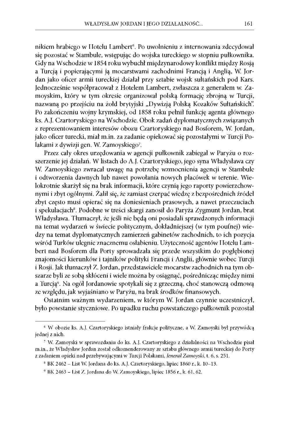 WŁADYSŁAW JORDAN I JEGO DZIAŁALNOŚĆ.. 161 nikiem hrabiego w Hotelu Lambert 6. Po uwolnieniu z internowania zdecydował się pozostać w Stambule, wstępując do wojska tureckiego w stopniu pułkownika.