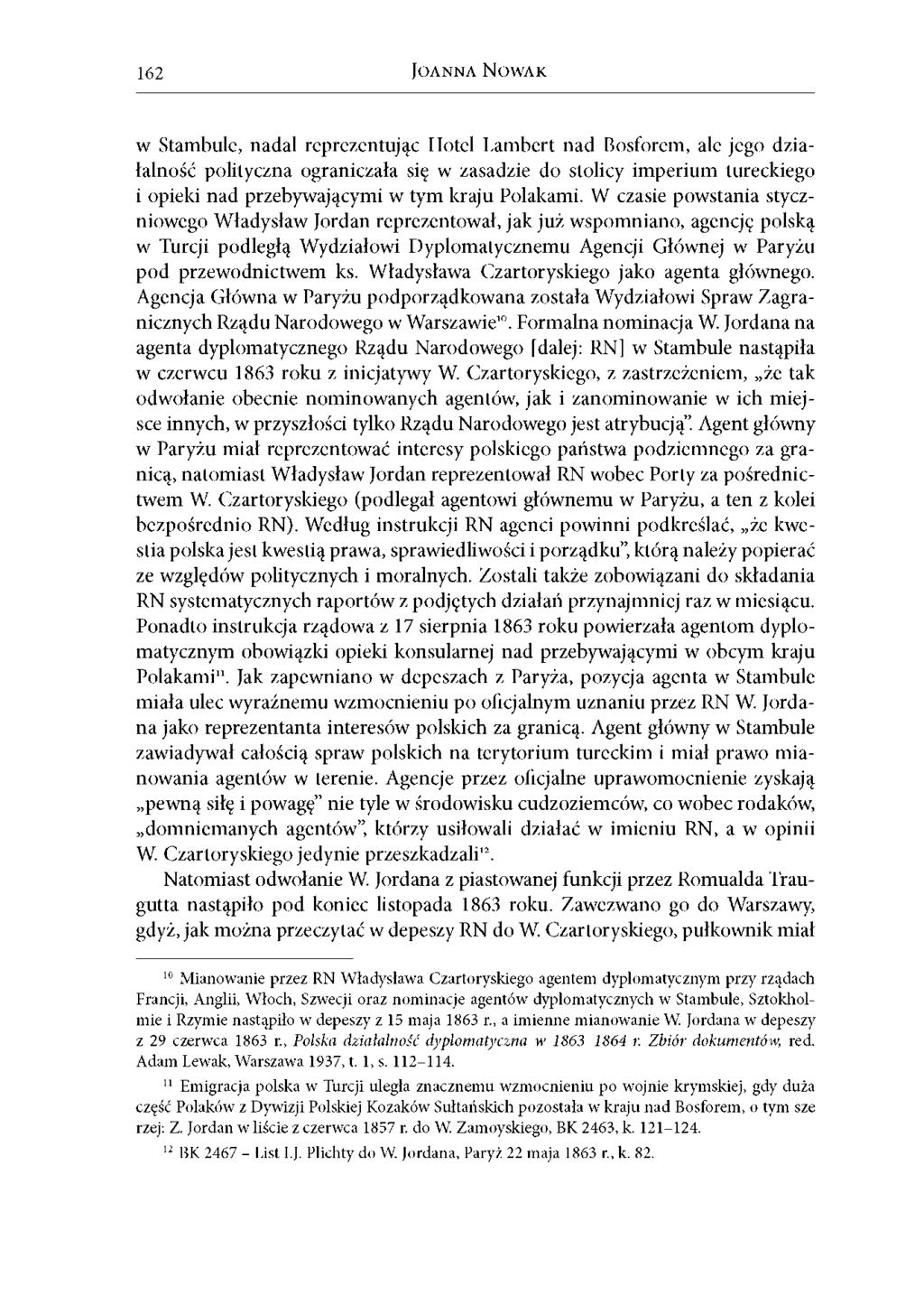 162 JOANNA NOWAK w Stambule, nadal reprezentując Hotel Lambert nad Bosforem, ale jego działalność polityczna ograniczała się w zasadzie do stolicy imperium tureckiego i opieki nad przebywającymi w