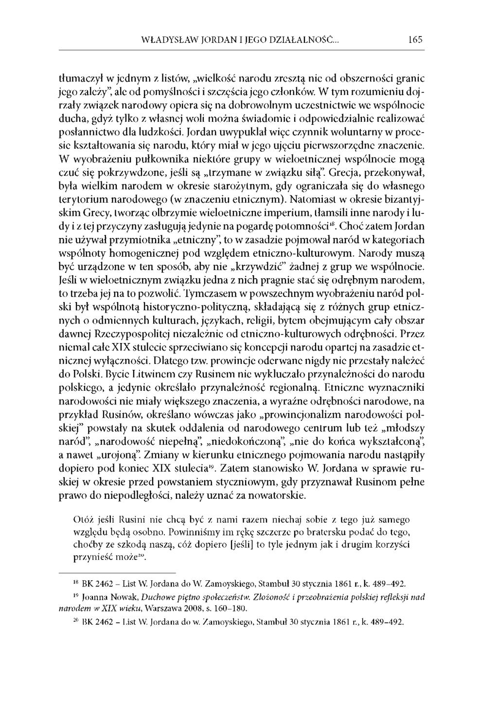 WŁADYSŁAW JORDAN I JEGO DZIAŁALNOŚĆ.. 165 tłumaczył w jednym z listów, wielkość narodu zresztą nie od obszerności granic jego zależy", ale od pomyślności i szczęścia jego członków.